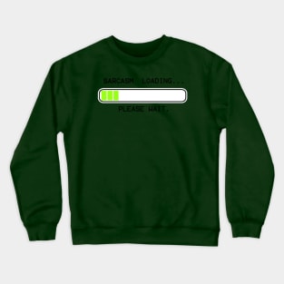 computer message sarcasm loading (low) Crewneck Sweatshirt